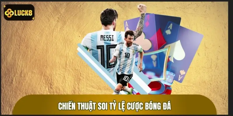2 chiến thuật soi tỷ lệ cược bóng đá chuẩn chuyên gia