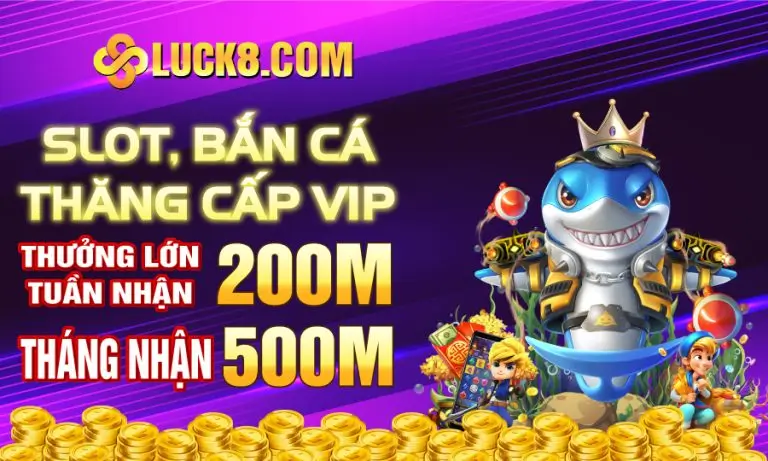 Slot, bắn cá thăng cấp vip