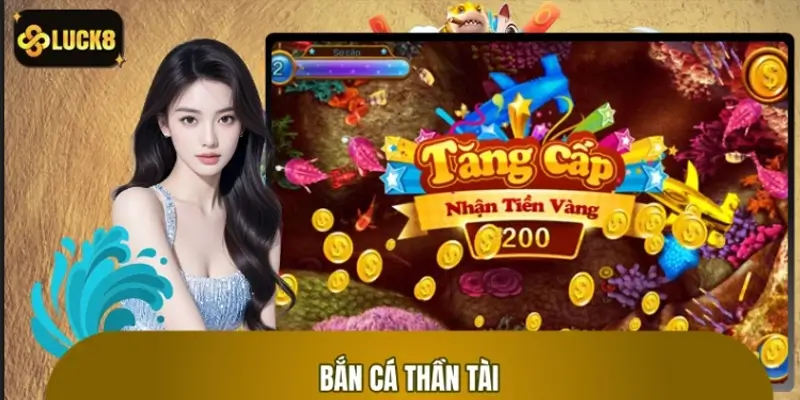 Bắn Cá Thần Tài LUCK8: Đánh Cá Online Nhận Quà Khủng