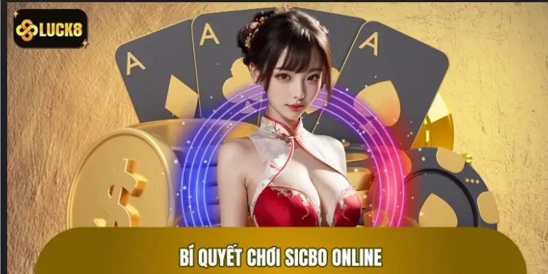 Bí quyết chơi Sicbo trực tuyến đơn giản hơn bạn nghĩ