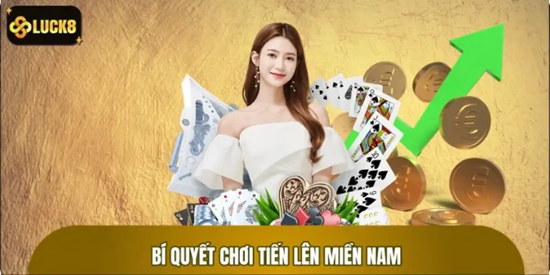 Bí quyết đánh Tiến Lên Miền Nam áp đảo đối thủ