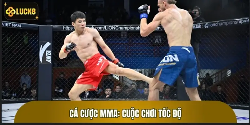 Cá cược MMA: Cuộc chơi tốc độ và những quyết định sống còn Cá cược MMA: Cuộc chơi tốc độ và những quyết định sống còn