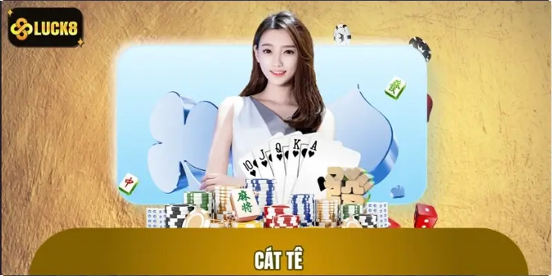 Cát Tê: Bài Cào Cổ Điển với Lối Chơi Tinh Tế, Đầy Thú Vị