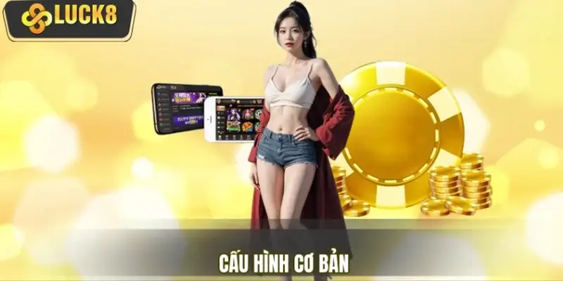 Cấu hình cơ bản để tải app thành công