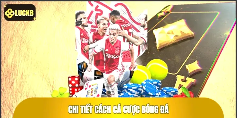 Chi tiết cách cá cược bóng đá kèo châu Á trọn bộ