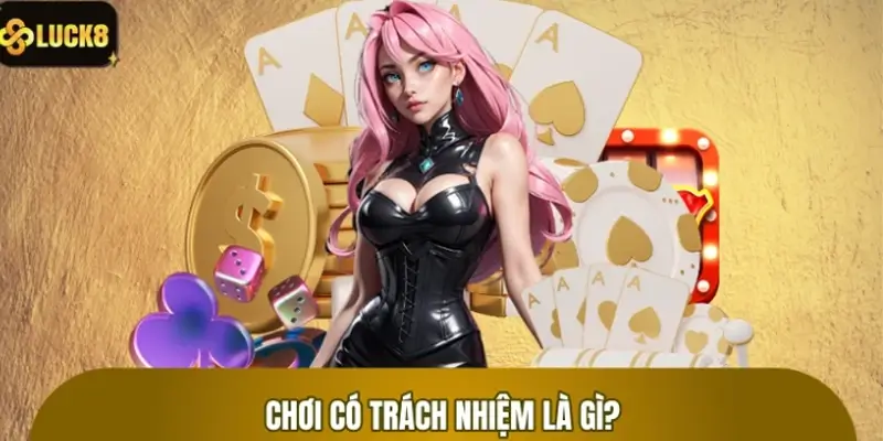 Chơi có trách nhiệm là gì?