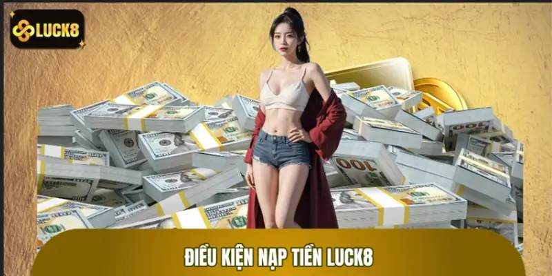 Điều kiện bắt buộc cần nhớ trong hướng dẫn nạp tiền