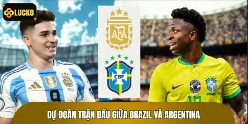 Dự đoán trận đấu giữa Brazil và Argentina - Đội hình chính