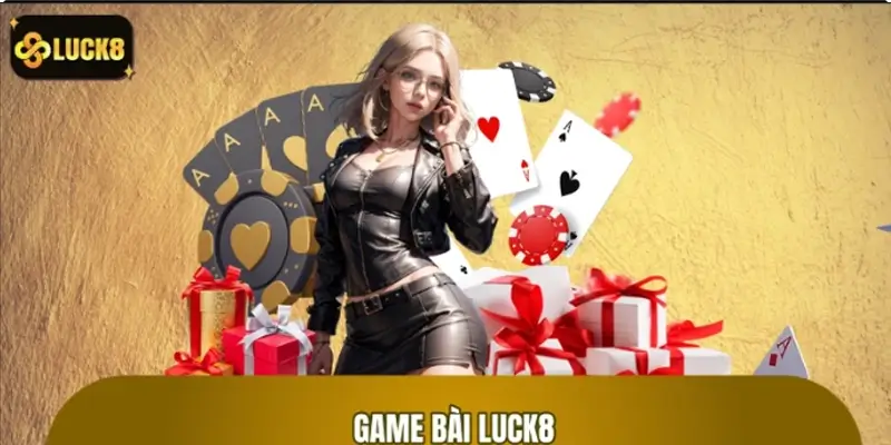 Game Bài LUCK8 - Đối Kháng Cực Đỉnh Cùng Cao Thủ Hàng Đầu