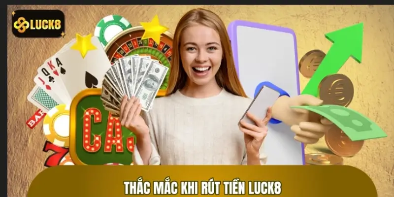 Giải đáp thắc mắc về vấn đề hướng dẫn rút tiền