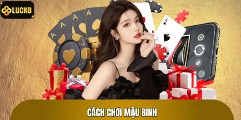 Hướng dẫn cách chơi bài binh chuẩn dân chuyên