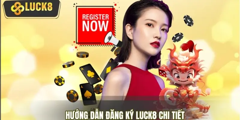 Hướng dẫn đăng ký LUCK8 bài bản dành cho Newbie