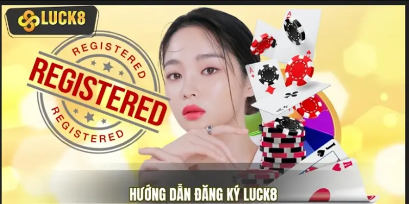 Hướng Dẫn Đăng Ký Tài Khoản LUCK8 Chỉ Với 3 Bước Cơ Bản