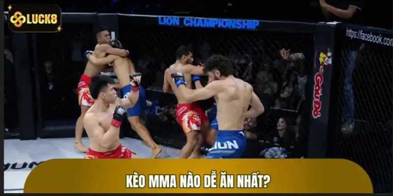 Kèo MMA nào dễ ăn nhất? Sự thật ít ai nói với bạn Kèo MMA nào dễ ăn nhất? Sự thật ít ai nói với bạn
