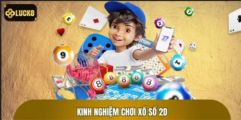 Kinh nghiệm chơi xổ số 2D tăng tỷ lệ trúng thưởng