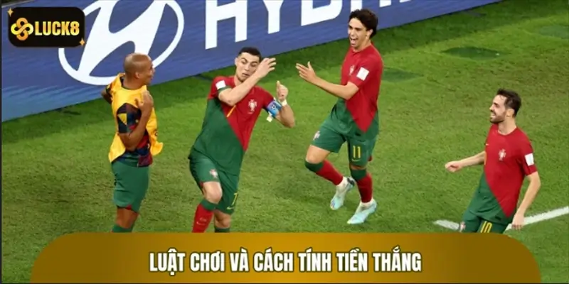 Luật chơi và cách tính tiền thắng cược World Cup