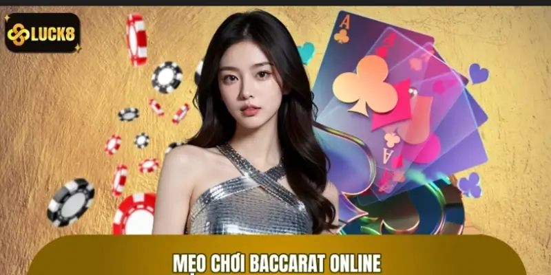 Mẹo chơi baccarat hiệu quả kèm ví dụ thực tế