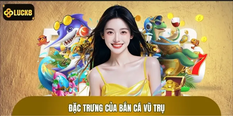 Những nét đặc trưng của siêu phẩm Bắn Cá Vũ Trụ
