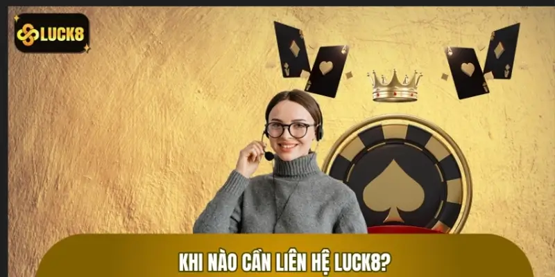 Những trường hợp cần liên hệ với nhà cái sớm