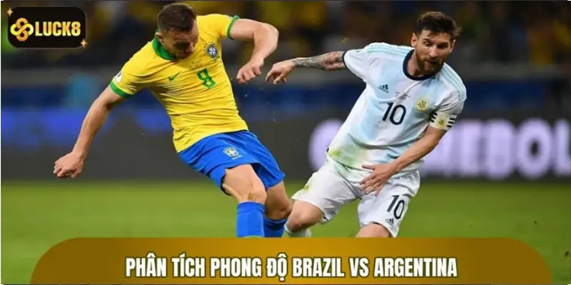 Phân tích phong độ Brazil vs Argentina cùng chuyên gia