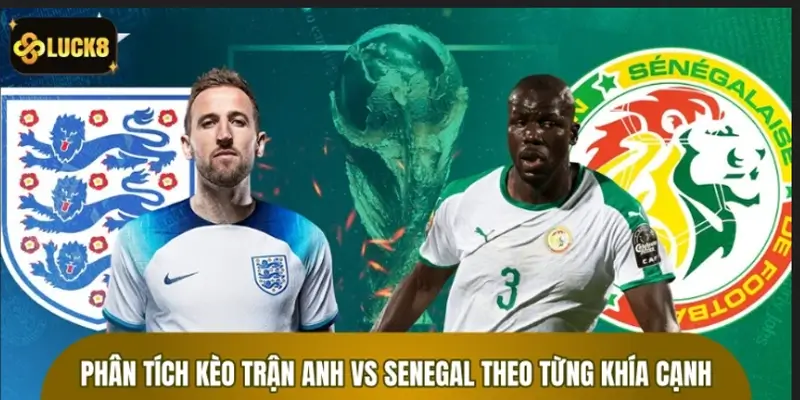 Thành tích khủng trong trận Anh vs Senegal gần nhất