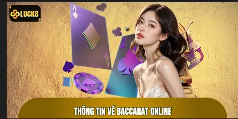 Thông tin cơ bản về game baccarat online LUCK8