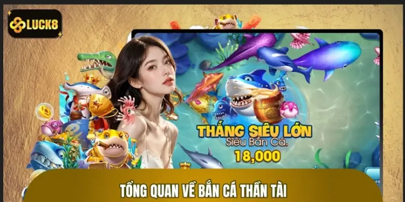 Tổng quan về siêu phẩm giải trí bắn cá Thần Tài