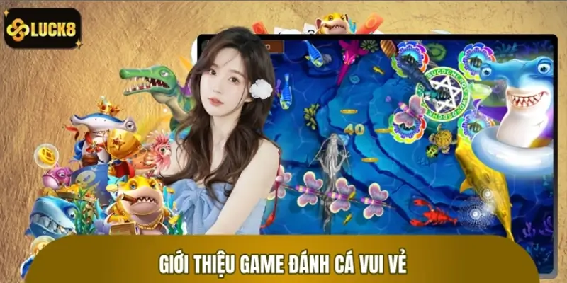 Tổng quan về sức hút của tựa game Đánh Cá Vui Vẻ Tổng quan về sức hút của tựa game Đánh Cá Vui Vẻ