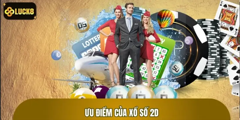 Ưu điểm nổi bật khiến người chơi LUCK8 lựa chọn xổ số 2D nhiều