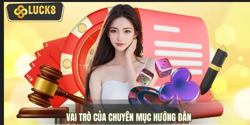 Vai trò của chuyên mục hướng dẫn trên web LUCK8 Vai trò của chuyên mục hướng dẫn trên web LUCK8
